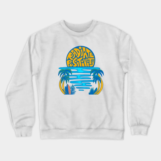 Radiate Positivity Crewneck Sweatshirt by KelleyDillon